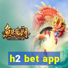 h2 bet app